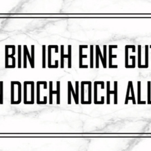Schild Natürlich Bin Ich Eine Gute Mutter Sie Leben Doch Noch Alle Oder 27 x 10