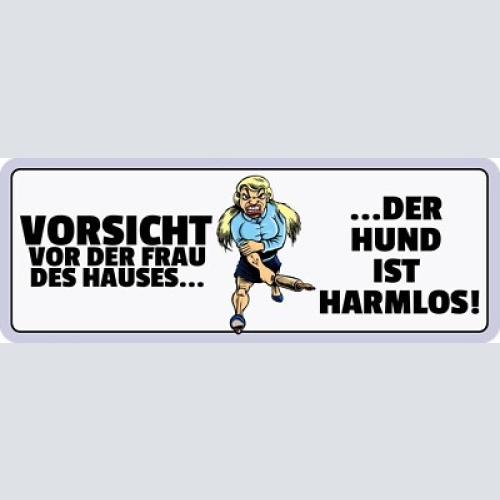 Schild vorsicht vor der frau des hauses der hund ist harmlos 27x10 blech od.holz
