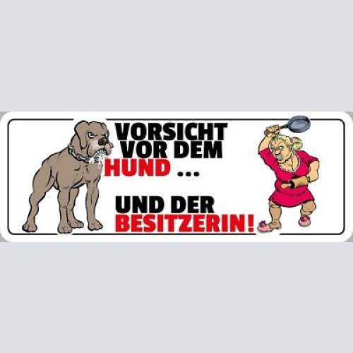 Schild vorsicht vor dem hund & seiner besitzerin tier 27 x 10 blech od. holz