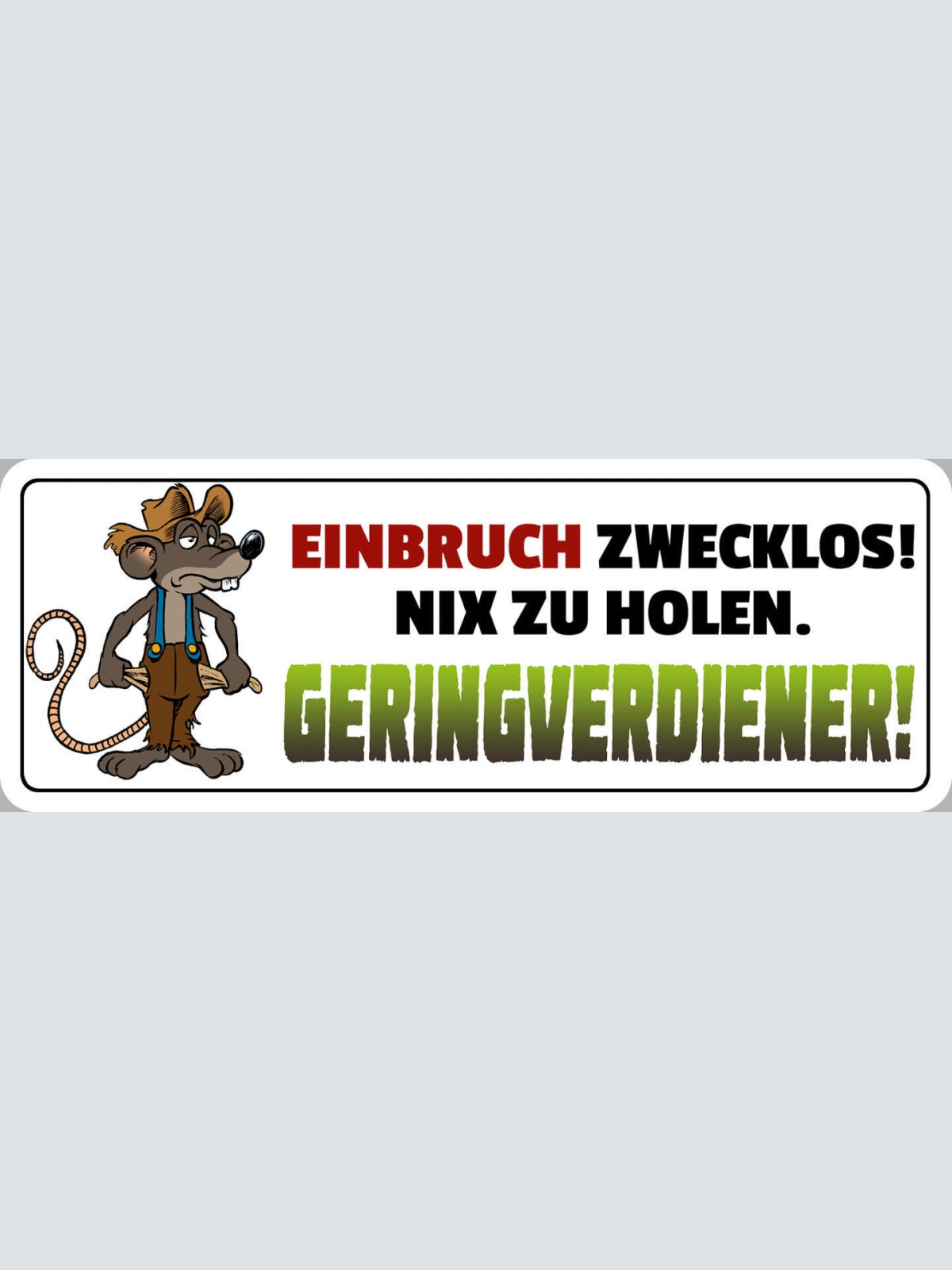 Schild Einbruch Zwecklos Nichts Zu Holen Geringverdiener 27 x 10 Blech od. Holz