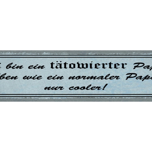 Schild Tätowierter Papa Wie Normal Nur Cooler Vater Tattoo 46 x 10 Blech od.Holz