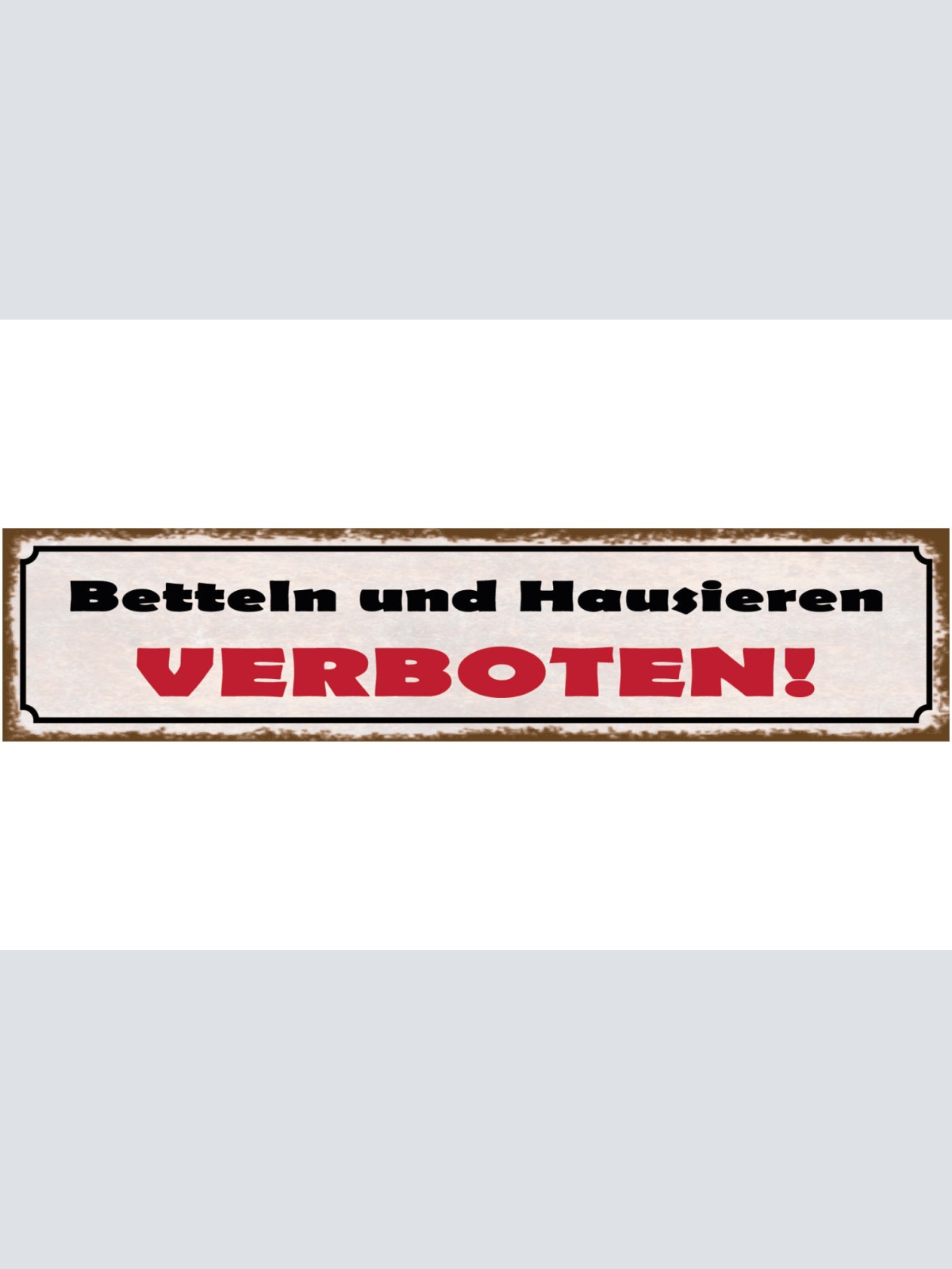 Schild Betteln & Hausieren Verboten Haus Tür Verkauf 46 x 10 Blech od. Holz