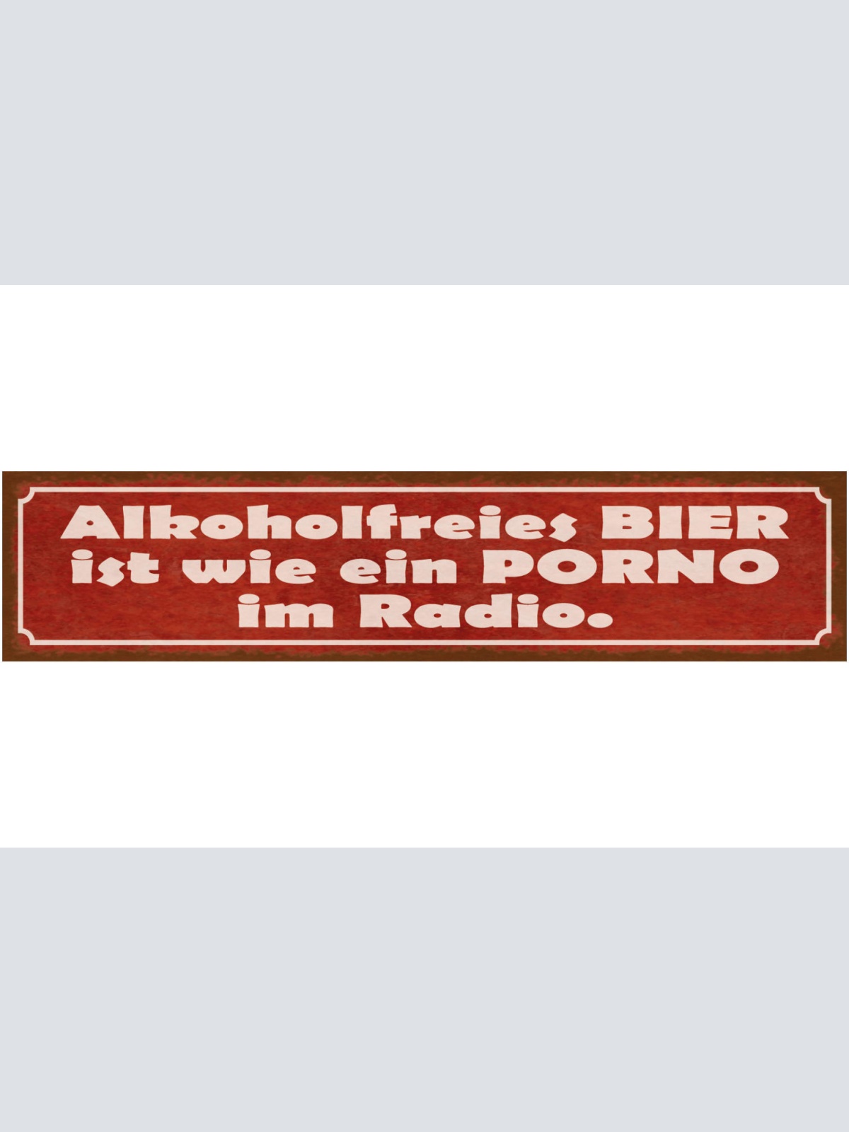 Schild Alkohol Freies Bier Ist Wie Ein Porno Im Radio 46 x 10 Blech od. Holz