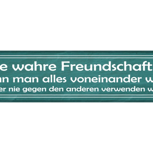 Schild Eine Wahre Freundschaft Ist Wenn Man Alles Voneinander Weiß Nie Verwenden