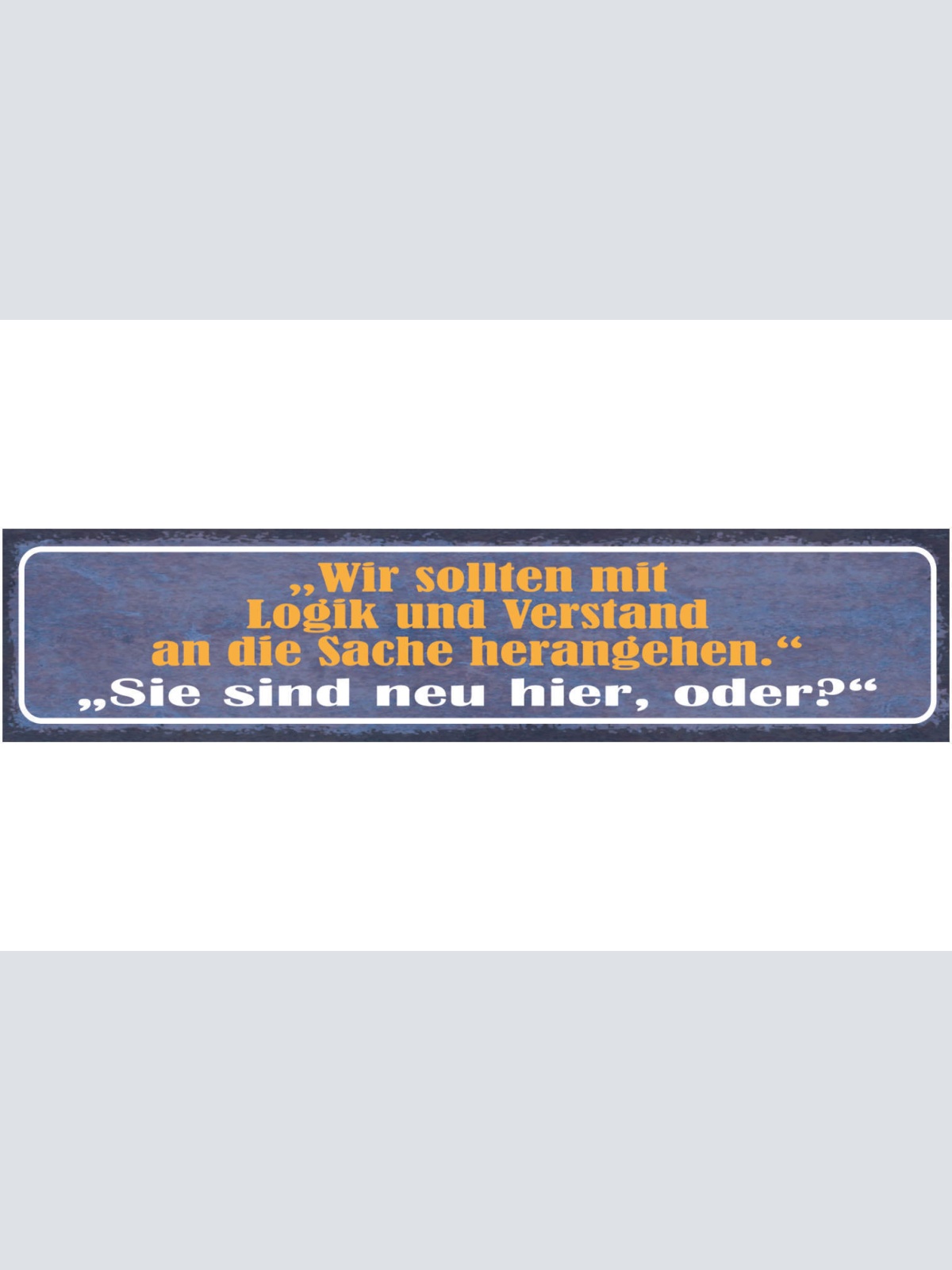 Schild Wir Sollten Mit Logik & Verstand And Die Sache Herangehen Neu Hier Oder