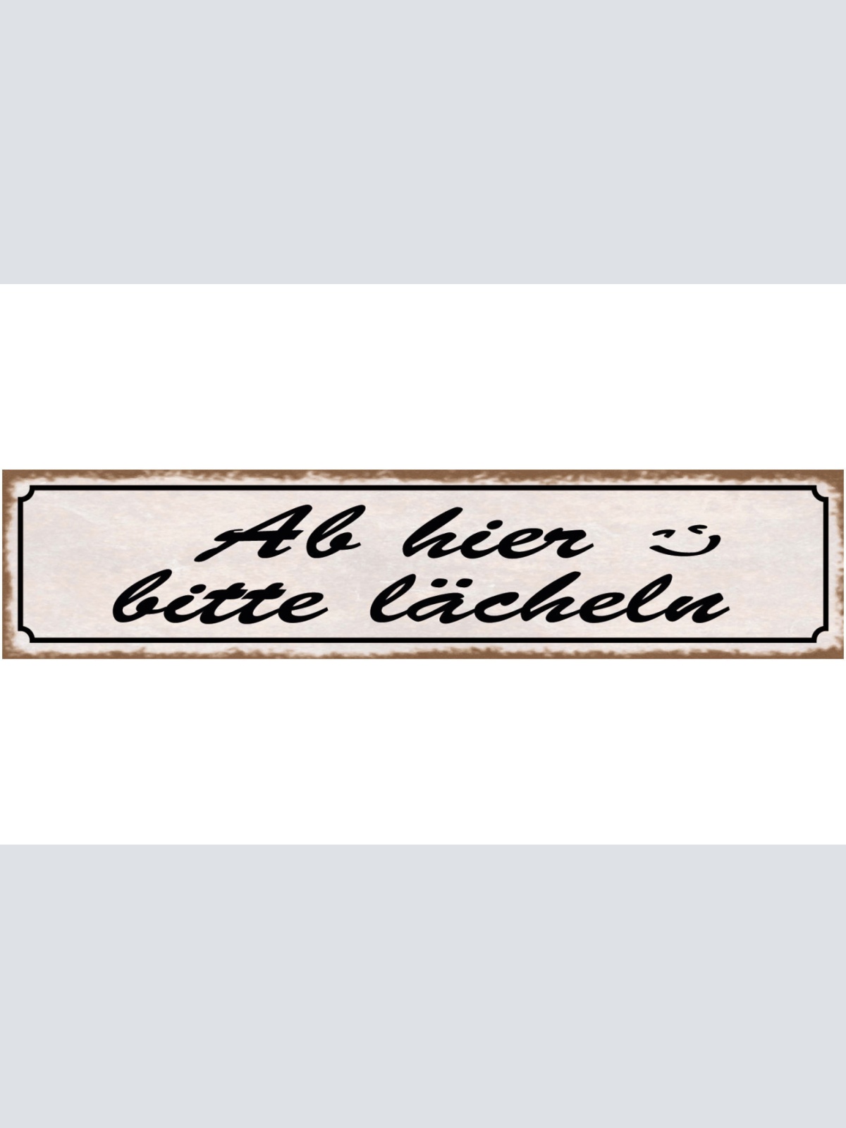 Schild Ab Hier Bitte Lächeln :) Lachen Gesicht Positiv 46 x 10 Blech od. Holz