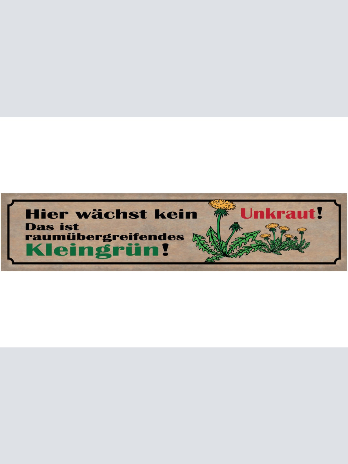 Schild Hier Wächst Kein Unkraut Das Ist Raumübergreifendes Kleingrün 46 x 10