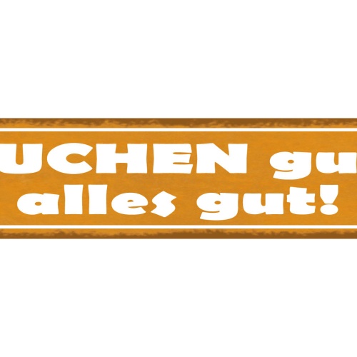 Schild Kuchen Gut Alles Gut Backen Süßes Torte Dessert 46 x 10 Blech od. Holz