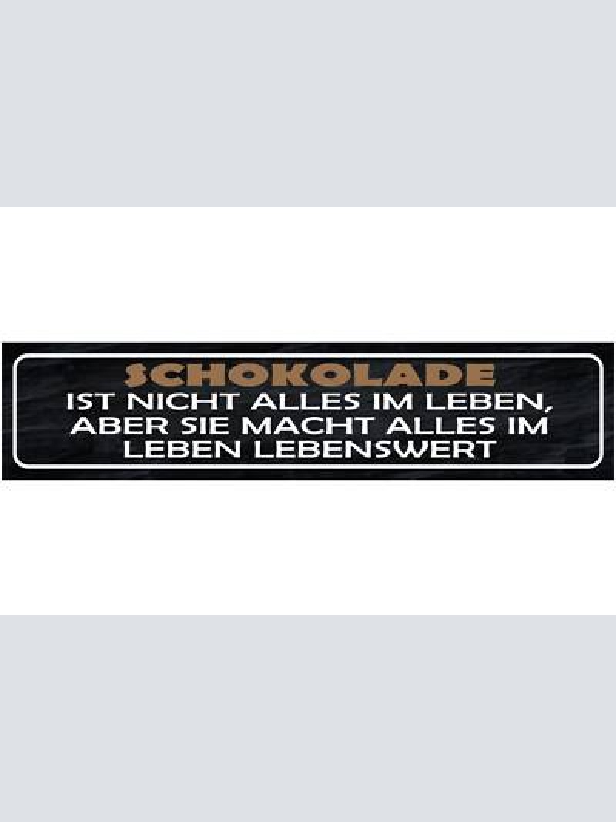 Schild schokolade ist nicht alles im leben aber sie macht leben lebenswert 46x10