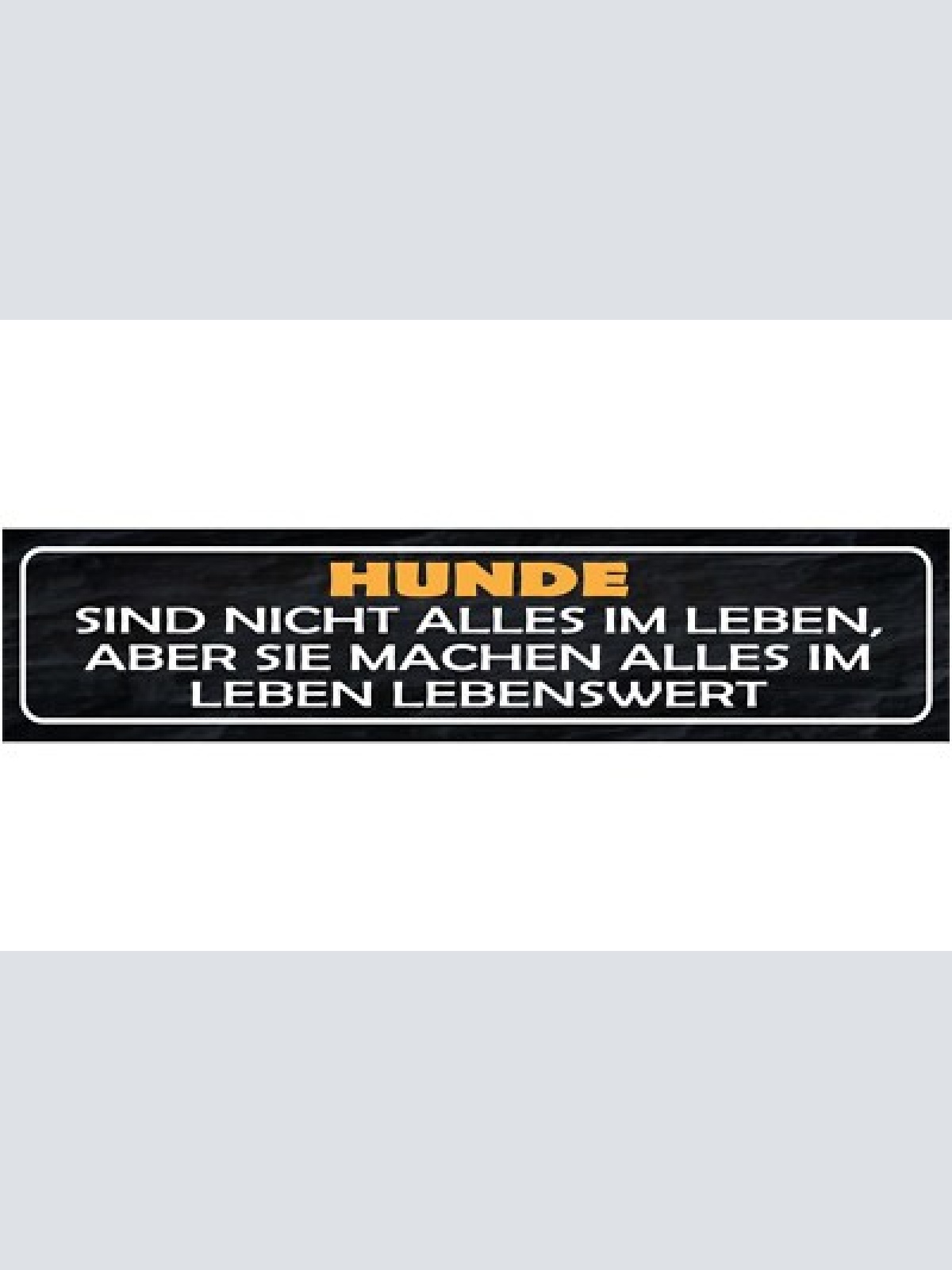 Schild hunde sind nicht alles im leben aber sie machen alles im leben lebenswert