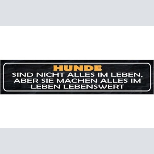 Schild hunde sind nicht alles im leben aber sie machen alles im leben lebenswert