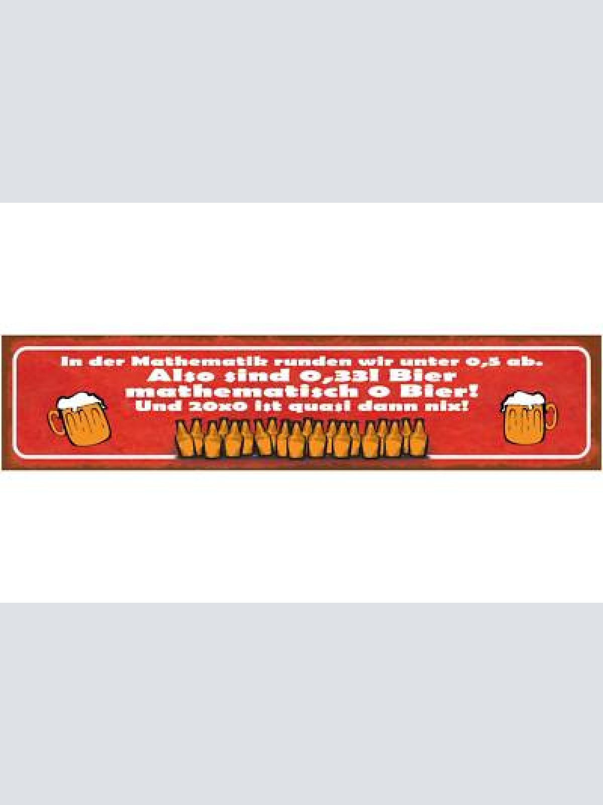 Schild in der mathematik runden wir unter 0,5 ab also 0,33 bier 0 bier nix 46x10