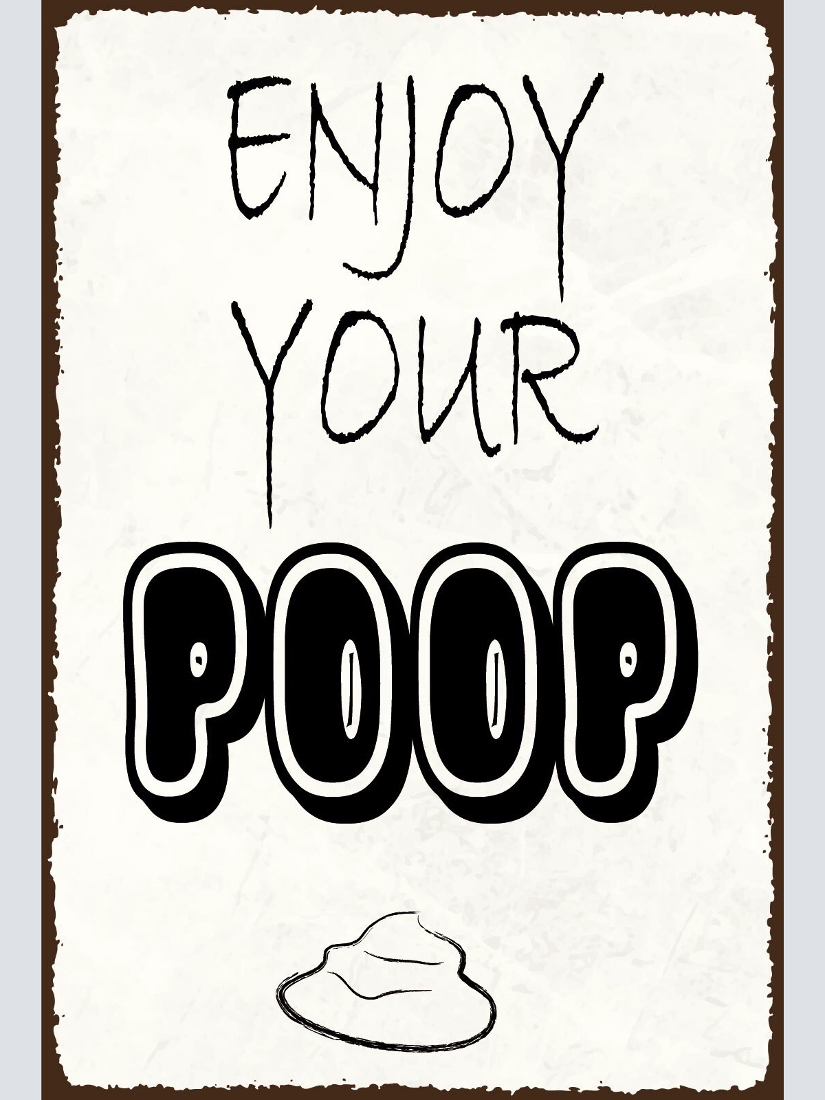 Nostalgie Schild Enjoy your poop Toilette 12x18 / 20x30 / 30x40 Blech od. Holz