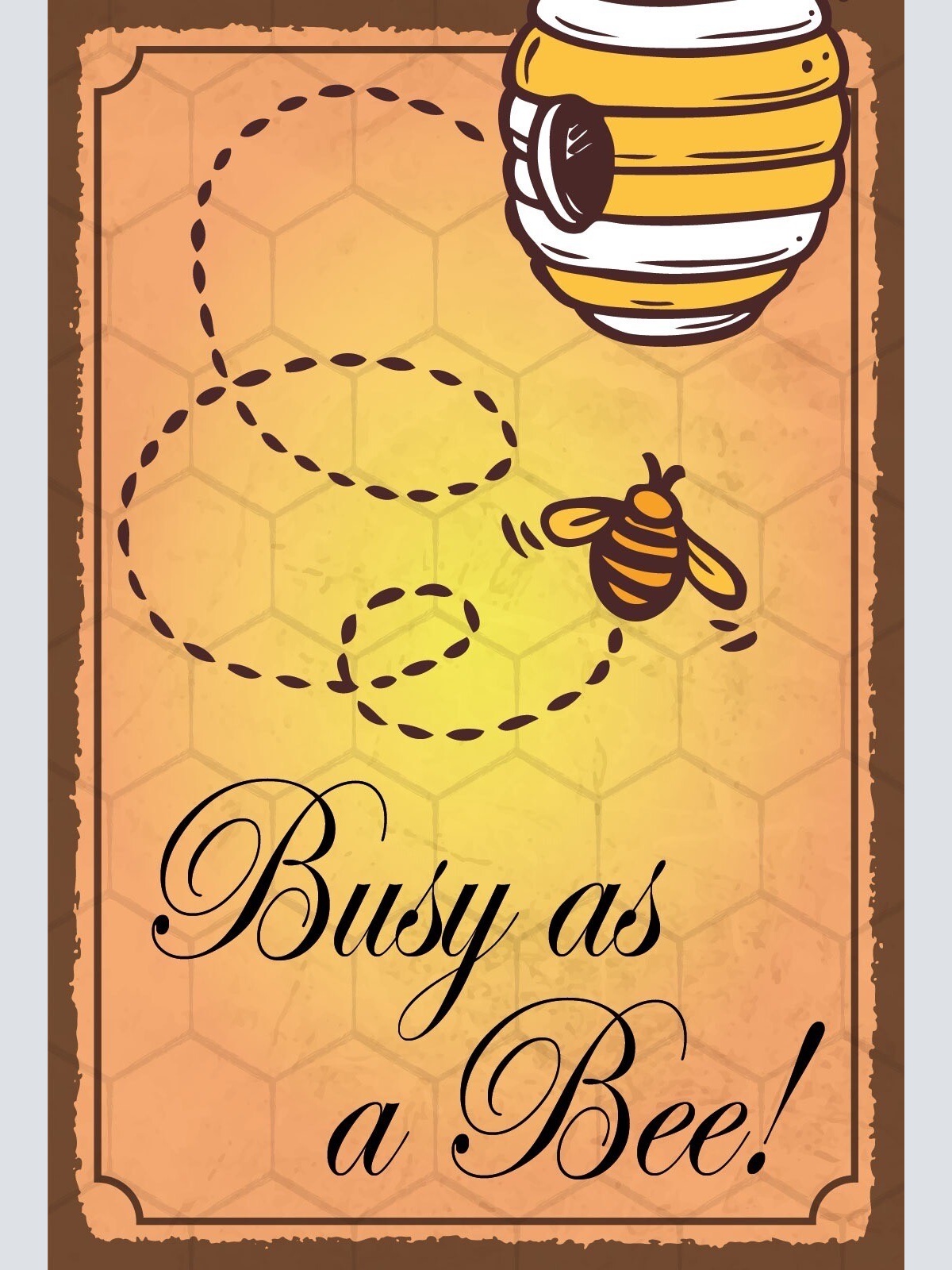 Schild Busy as a Bee Honig Biene Emsig Imker 12x18 / 20x30 / 30x40 Blech od.Holz