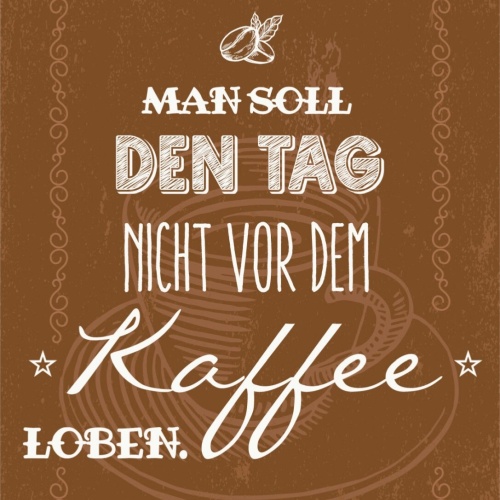 Schild Man Soll Den Tag Nicht Vor Dem Kaffee Loben 12x18 20x30 30x40 Blech/Holz