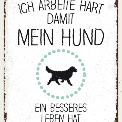 Schild Ich Arbeite Hart Mein Hund Besseres Leben 12x18 20x30 30x40 Blech/Holz