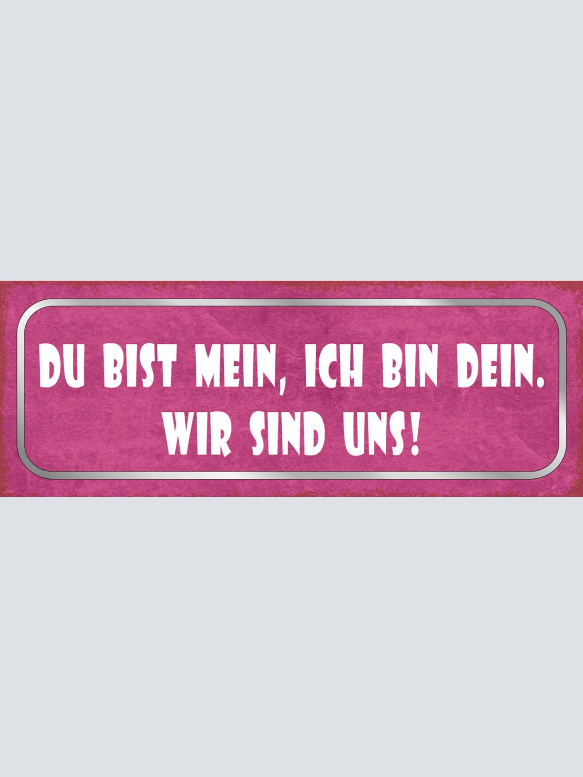 Schild Du Bist Mein Ich Bin Dein Wir Sind Uns Liebe Paar Ehe 27x10 Blech od.Holz