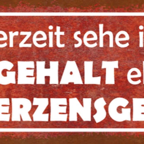 Schild Derzeit Sehe Ich Mein Gehalt Eher Als Schmerzensgeld An Arbeit 27x10