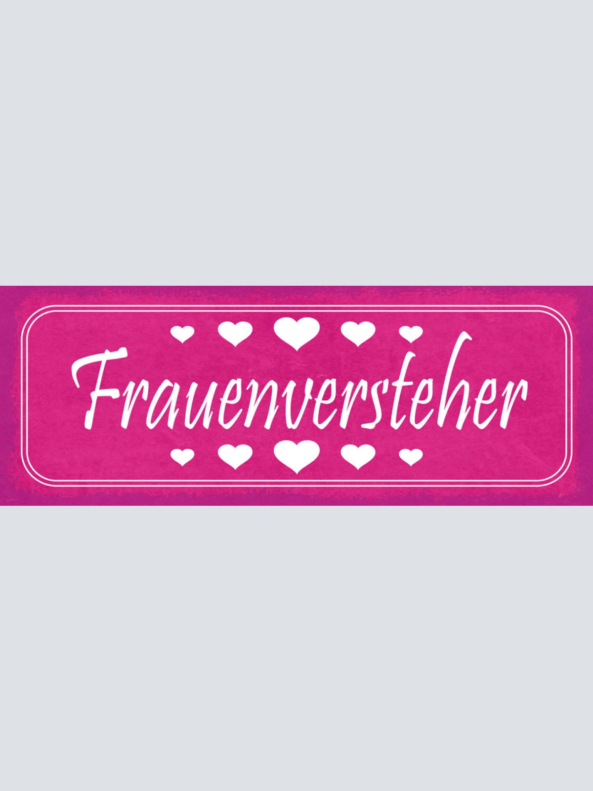 Schild Frauen Versteher Liebe Beziehung Romantik Mann Frau 27x10 Blech od.Holz