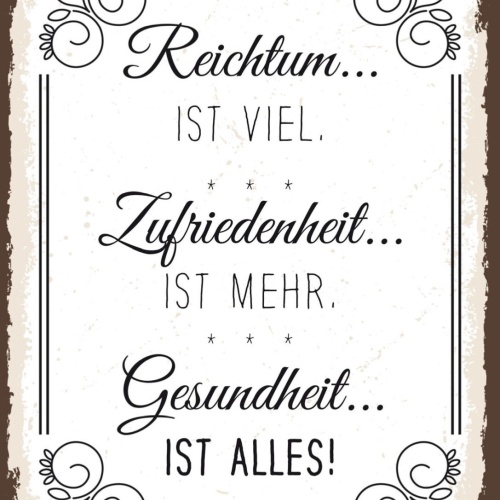 Schild Reichtum Zufriedenheit Gesundheit Ist Alles 12x18 20x30 30x40 Blech/Holz