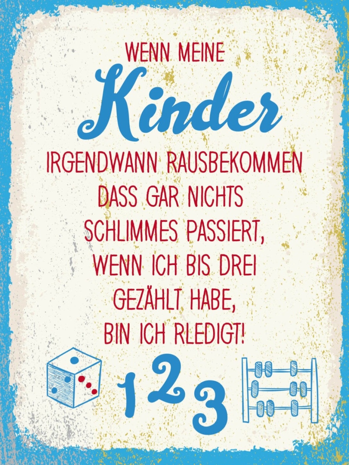 Schild Wenn Meine Kinder Rausbekommen Bis 3 Gezählt 12x18 20x30 30x40 Blech/Holz