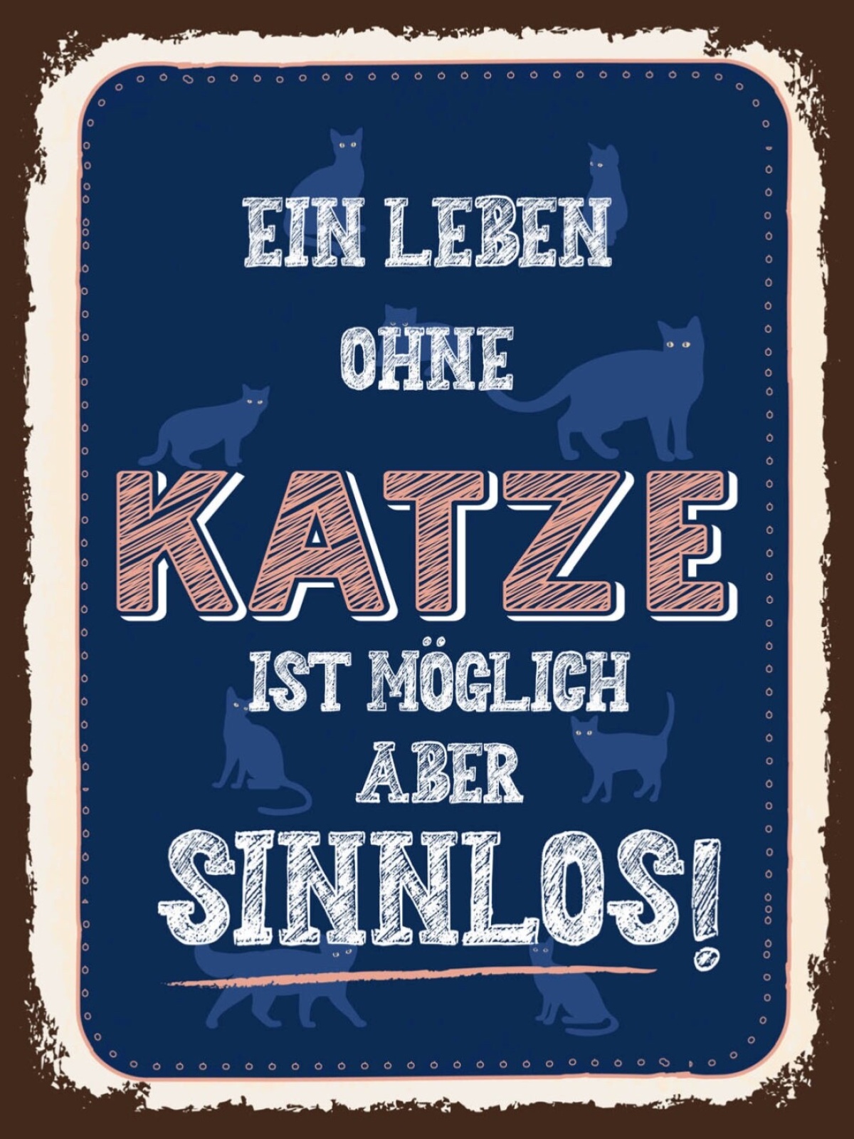 Schild Ein Leben Ohne Katze Möglich Aber Sinnlos 12x18 20x30 30x40 Blech/Holz