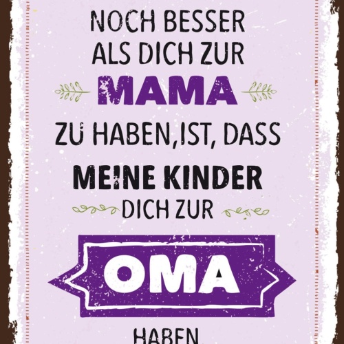 Schild Noch Besser Als Dich Zur Mama Zu Haben Oma 12x18 20x30 30x40 Blech/Holz