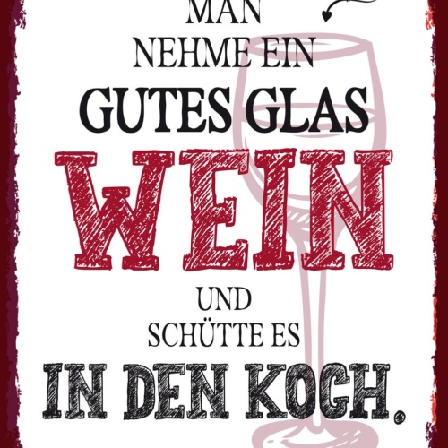 Schild Nehme Ein Gutes Glas Wein Schütte In Koch 12x18 20x30 30x40 Blech/Holz