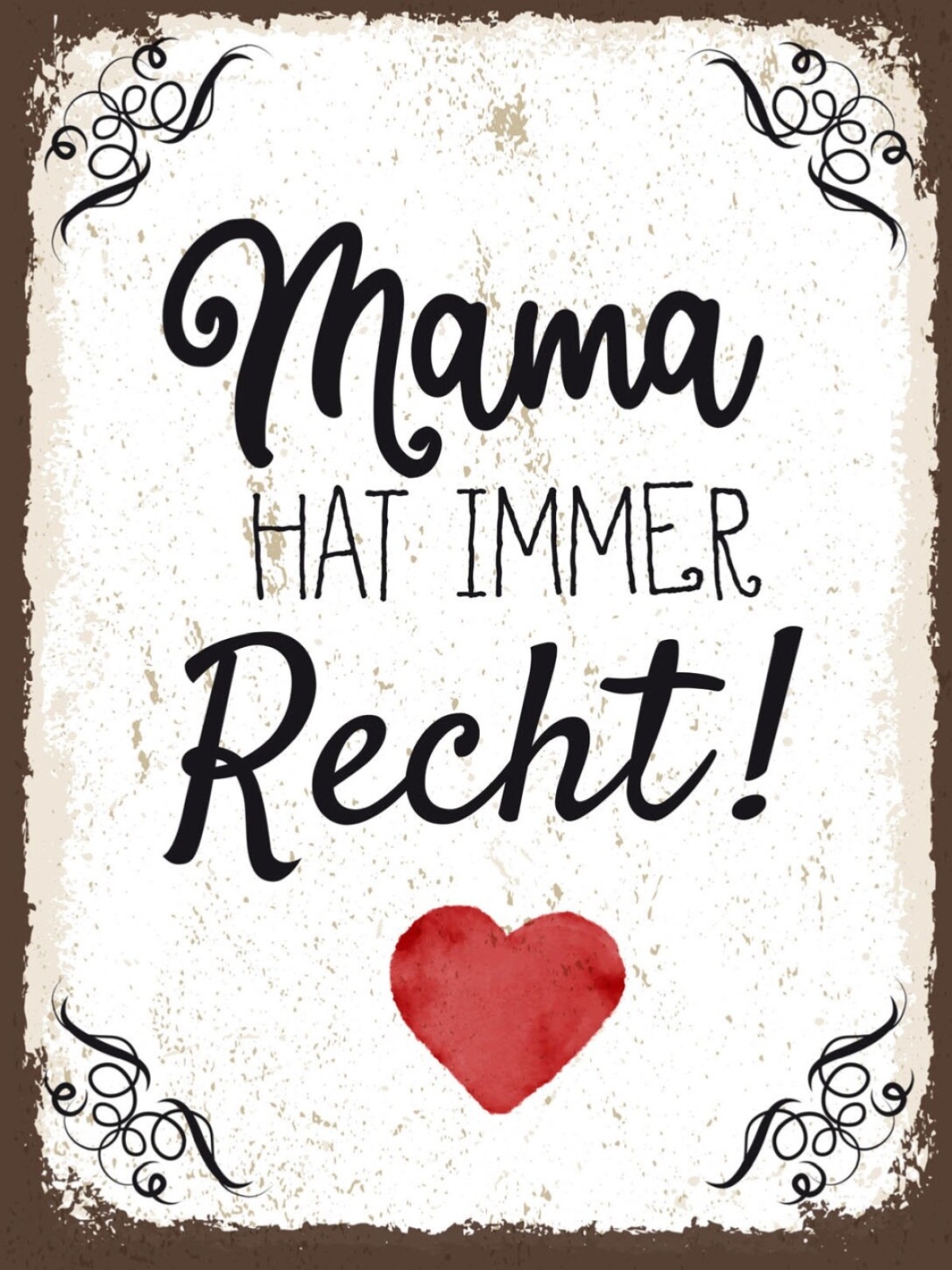 Schild Mama Hat Immer Recht! Mutter Kind Eltern 12x18 20x30 30x40 Blech/Holz