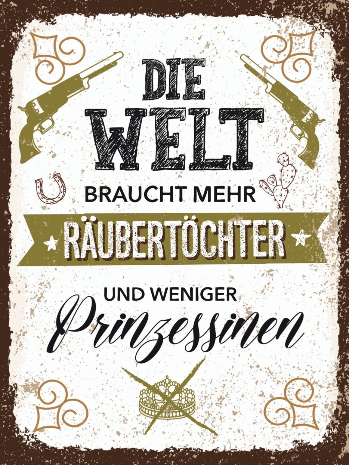 Schild Welt Braucht Mehr Räubertöchter Prinzessinn 12x18 20x30 30x40 Blech/Holz