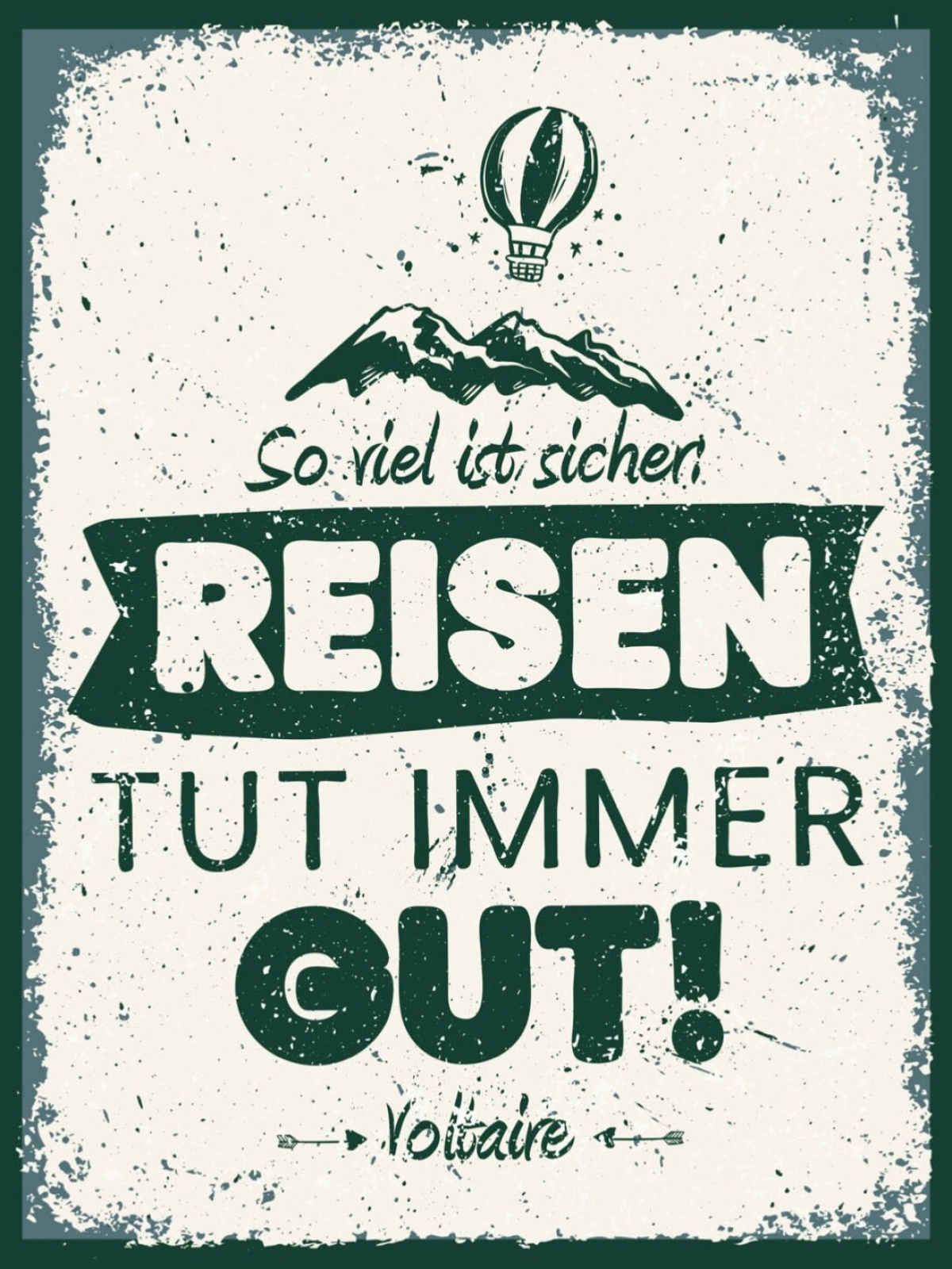 Schild So Viel Ist Sicher Reisen Tut Immer Gut 12x18 20x30 30x40 Blech/Holz