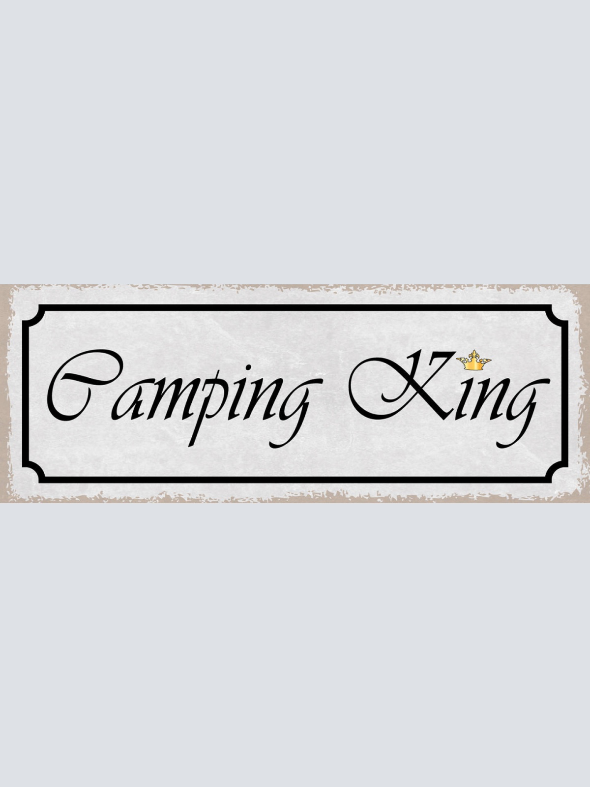 Schild Camping King Campen Camper König Zelt Outdoor 27x10 Blech od.Holz