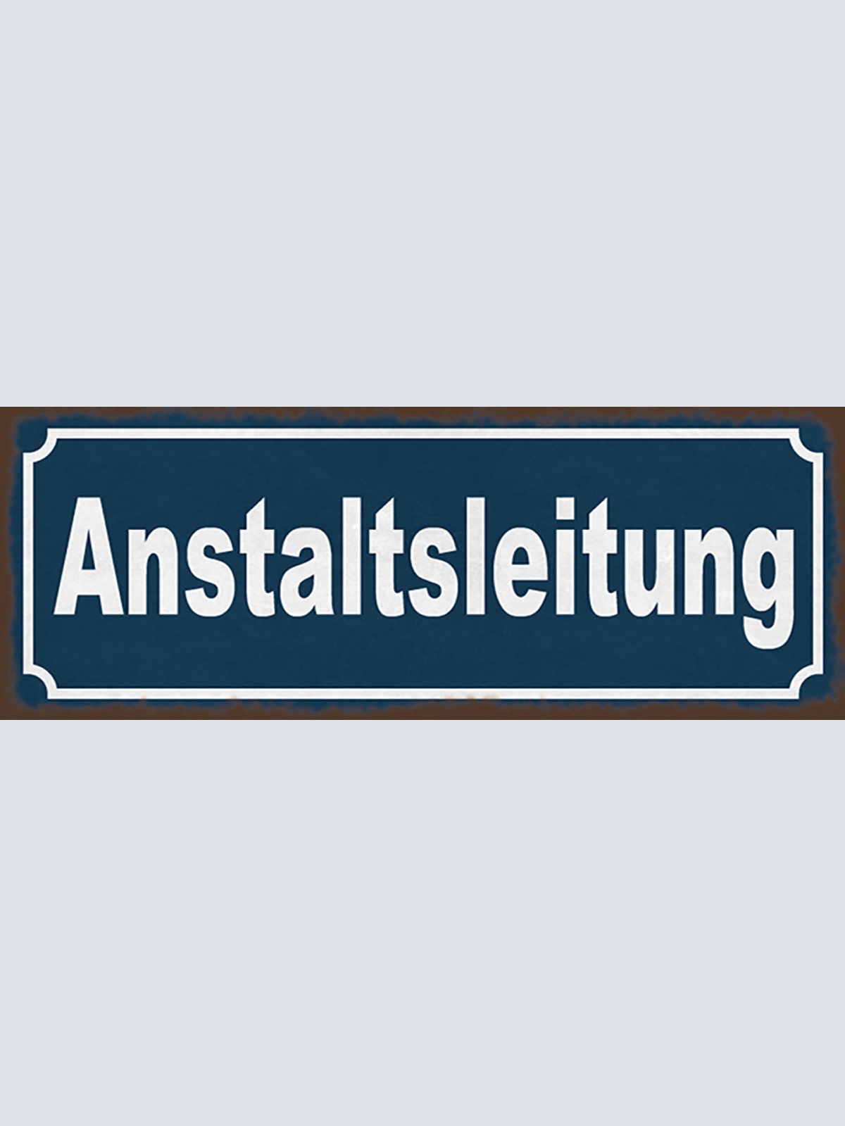 Schild Anstaltsleitung Direktion Anstalt Leiter Chef Arbeit 27x10 Blech od.Holz