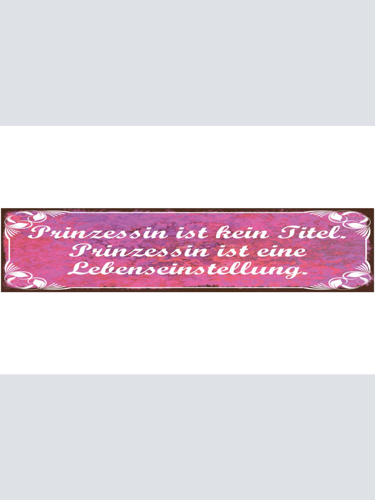 Schild Prinzessin Ist Kein Titel Es Ist Eine Lebenseinstellung 46 x 10