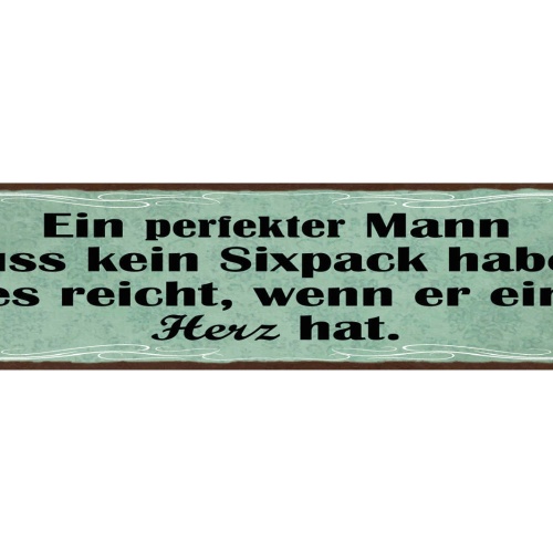Schild Ein Perfekter Mann Muss Kein Six Pack Haben Reicht Wenn Er Ein Herz Hat