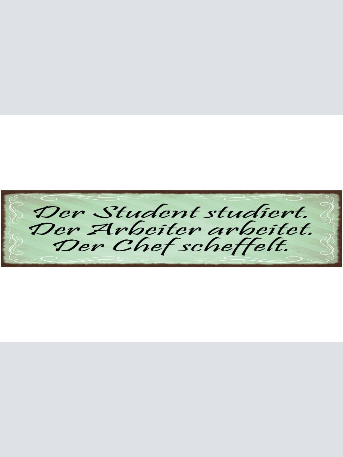 Schild Der Student Studiert Arbeiter Arbeitet Chef Scheffelt Arbeit Job 46 x 10