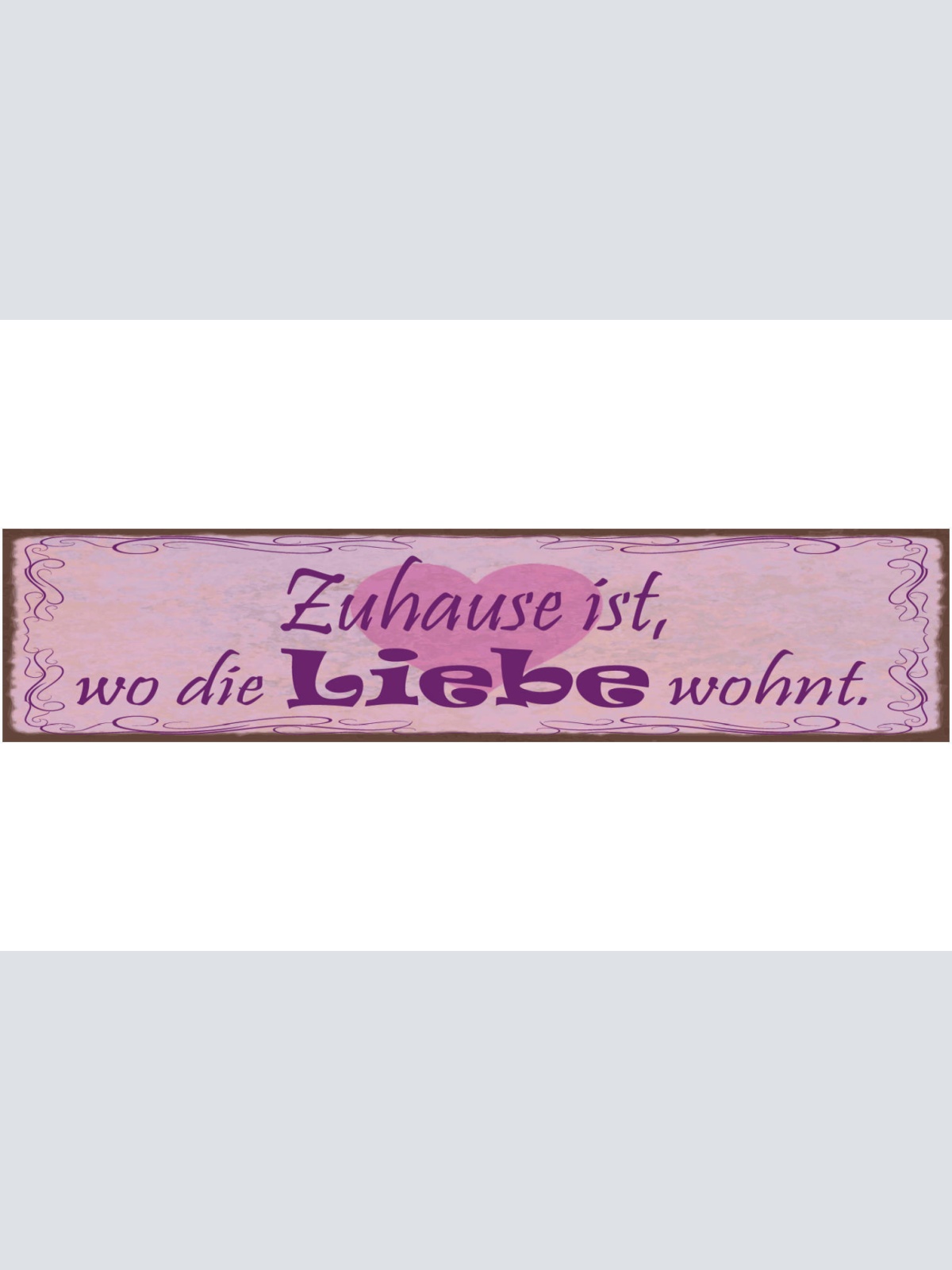 Schild Zuhause Ist Wo Die Liebe Wohnt Familie Ehe Heim 46 x 10 Blech od. Holz