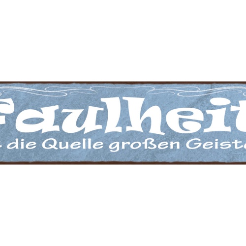Schild Faulheit Ist Die Quelle Großen Geistes Genie Idee 46 x 10 Blech od. Holz