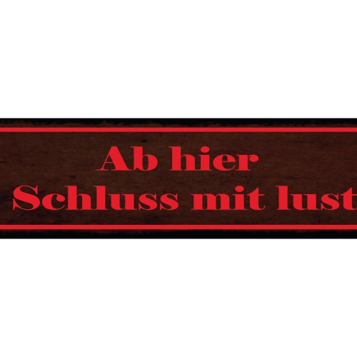 Schild Ab Hier Ist Schluss Mit Lustig Vorsicht Ernsthaft 46 x 10 Blech od. Holz