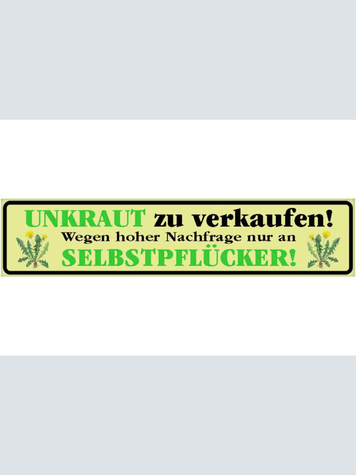 Schild Unkraut zu Verkaufen Garten Pflanzen Pflücken 46 x 10 Blech od. Holz