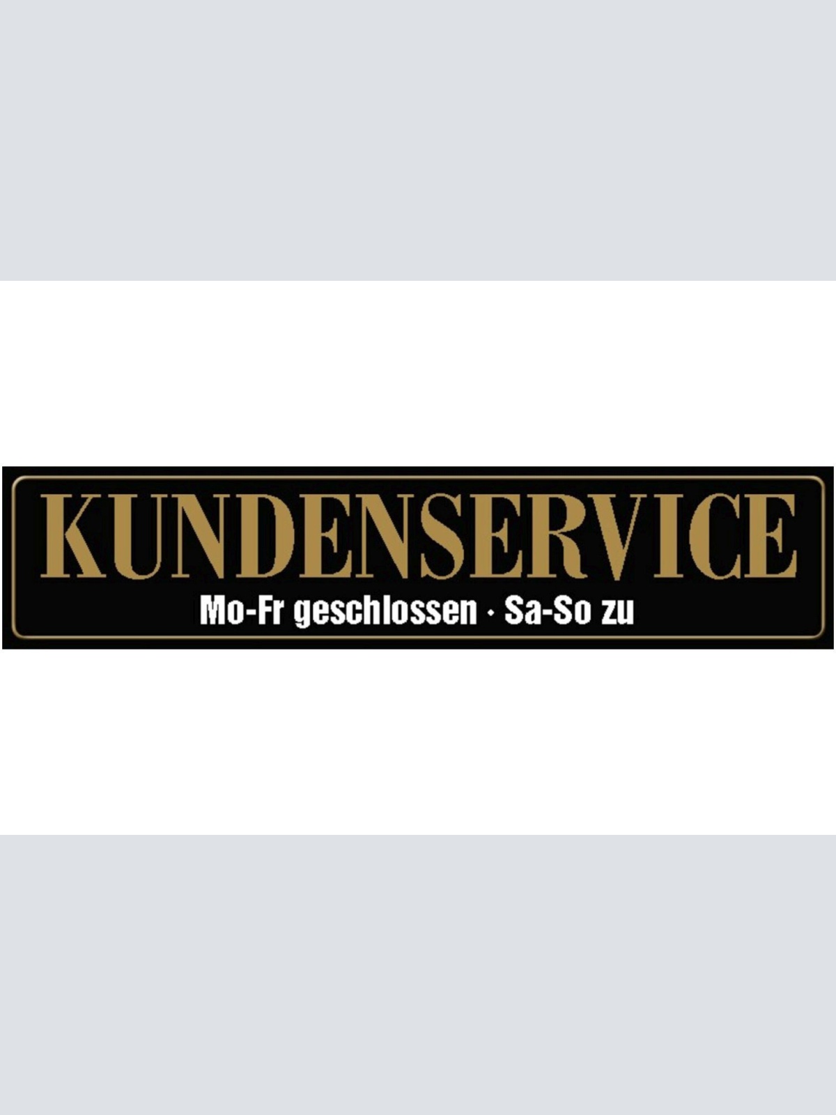 Schild Kunden Service Geschlossen Reklamation Geschäft 46 x 10 Blech od. Holz