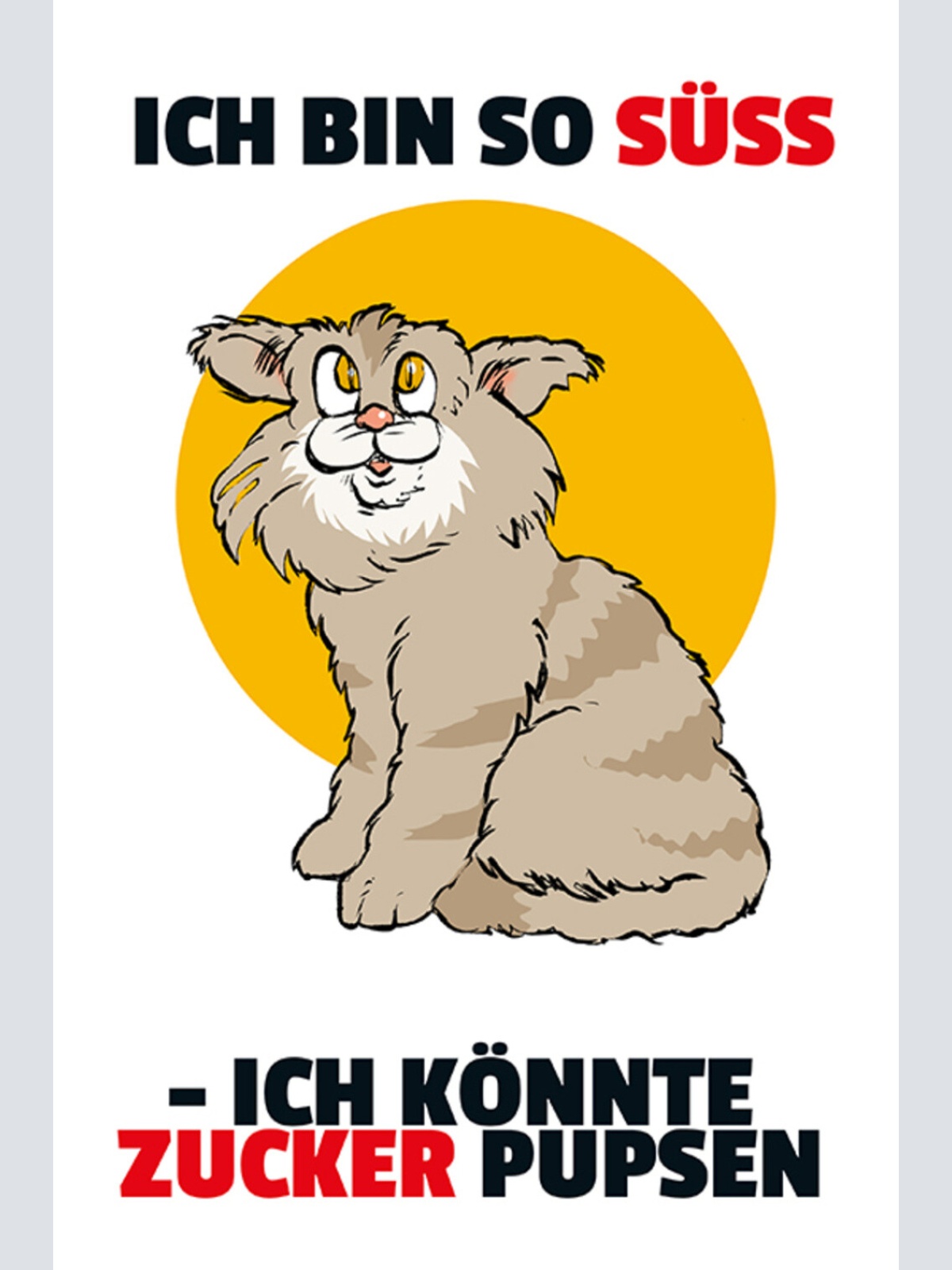 Schild Spruch Ich bin so süß Ich könnte Zucker pupsen Katze JW
