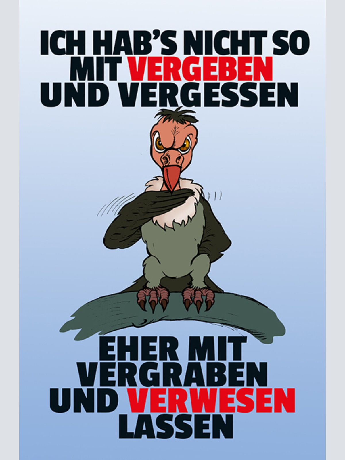 Schild Spruch Ich hab's nicht so mit vergeben und vergessen Eher mit vergrabe JW