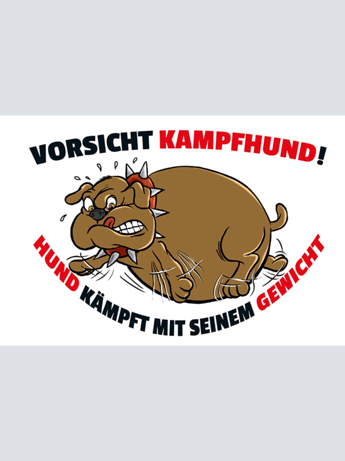 Schild Spruch Vorsicht Kampfhund Hund kämpft mit seinem Gewicht JW