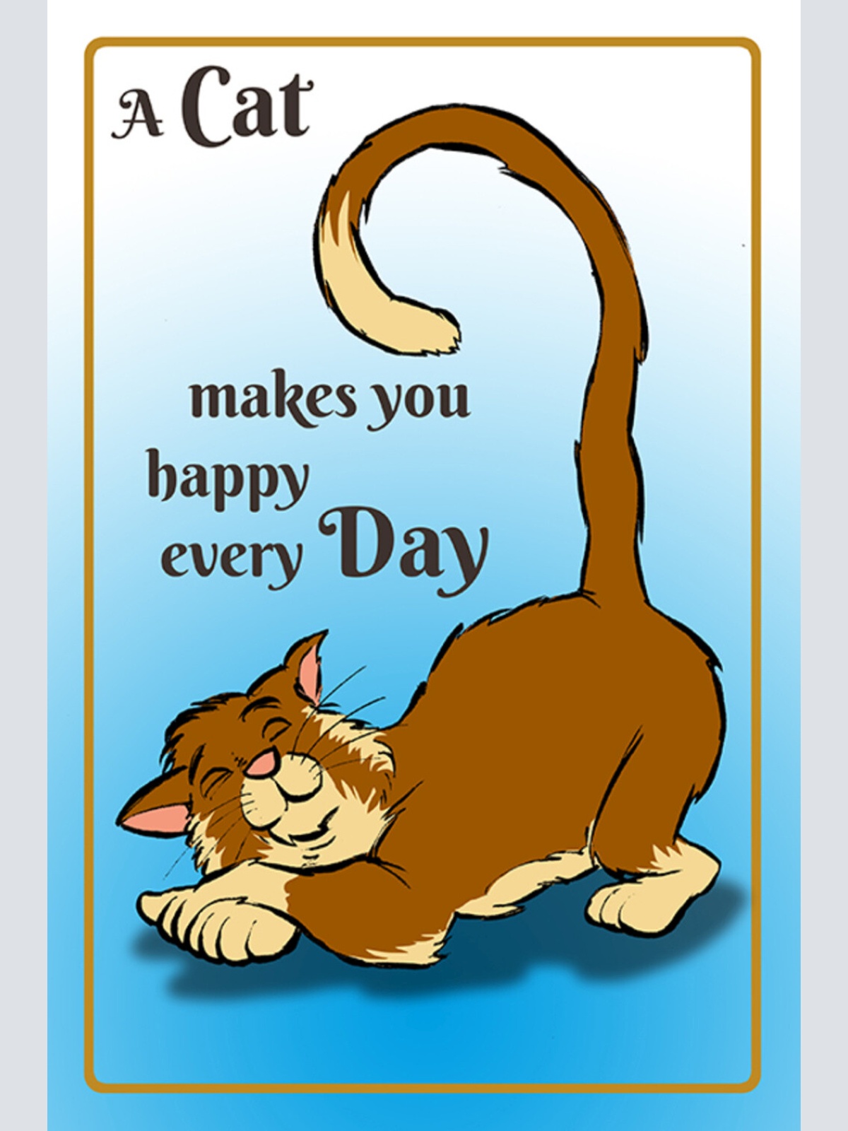 Schild Spruch A cat makes you happy every day Eine Katze macht dich glücklich JW