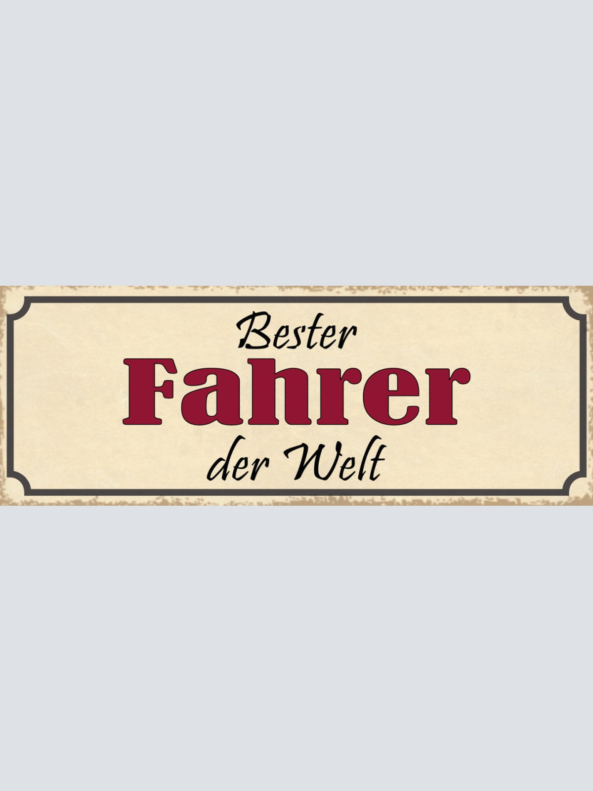 Schild Bester Fahrer Der Welt Kraftfahrer LKW Auto Chauffeur 27x10 Blech od.Holz