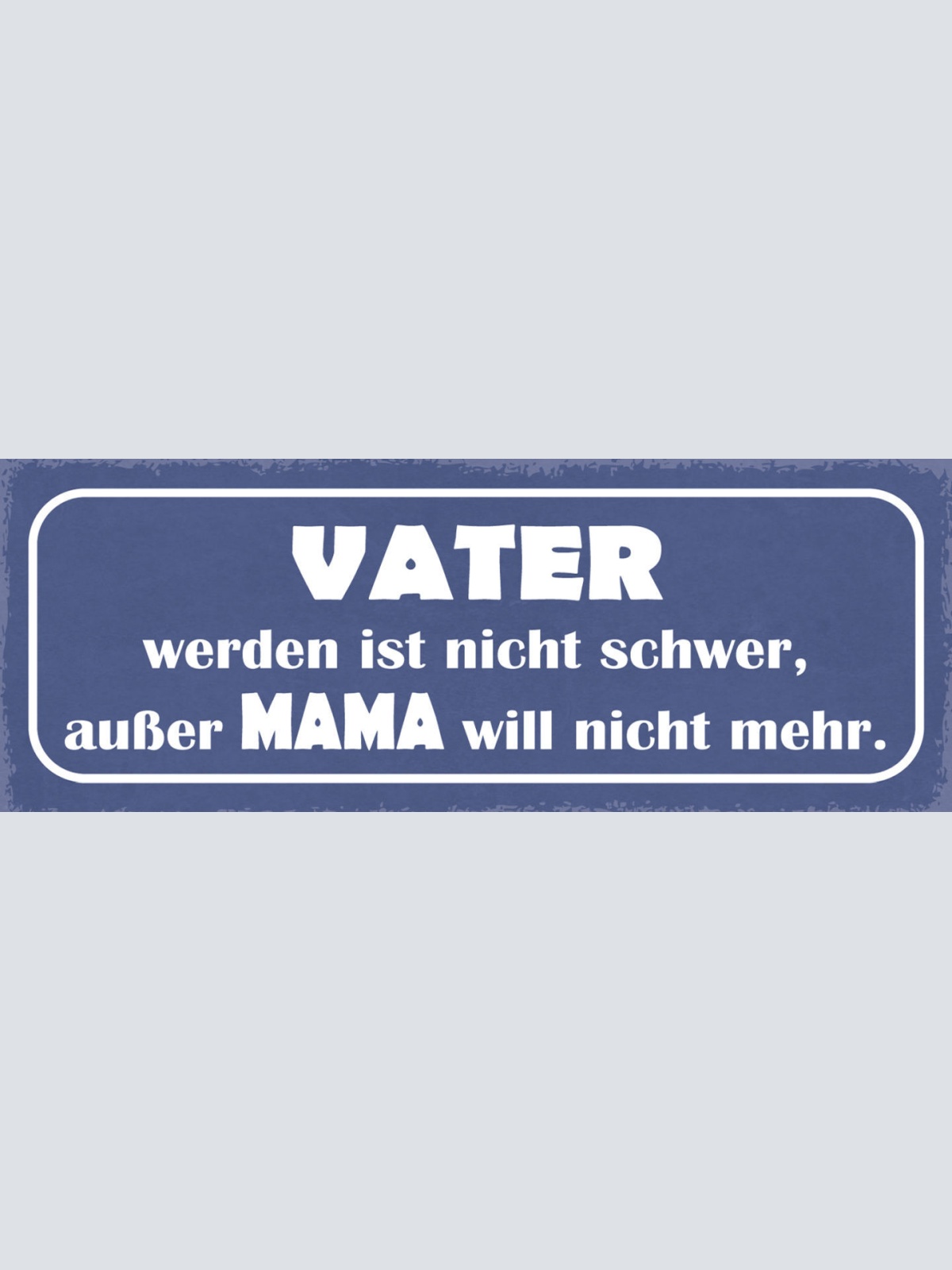 Schild Vater Werden Ist Nicht Schwer Außer Mama Will Nicht Mehr Eltern 27x10