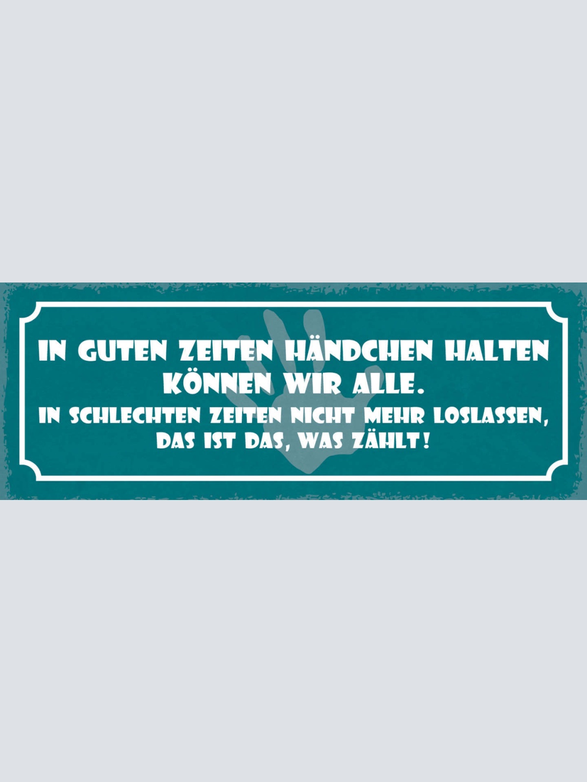 Schild In Guten Zeiten Händchen Halten Können Alle In Schlechten Nicht Loslassen