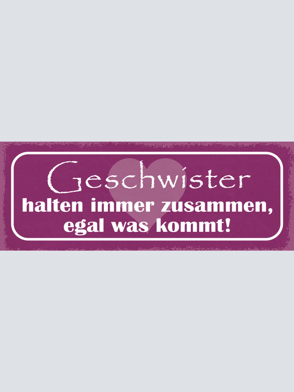 Schild Geschwister Halten Zusammen Egal Was Kommt Familie 27x10 Blech od.Holz