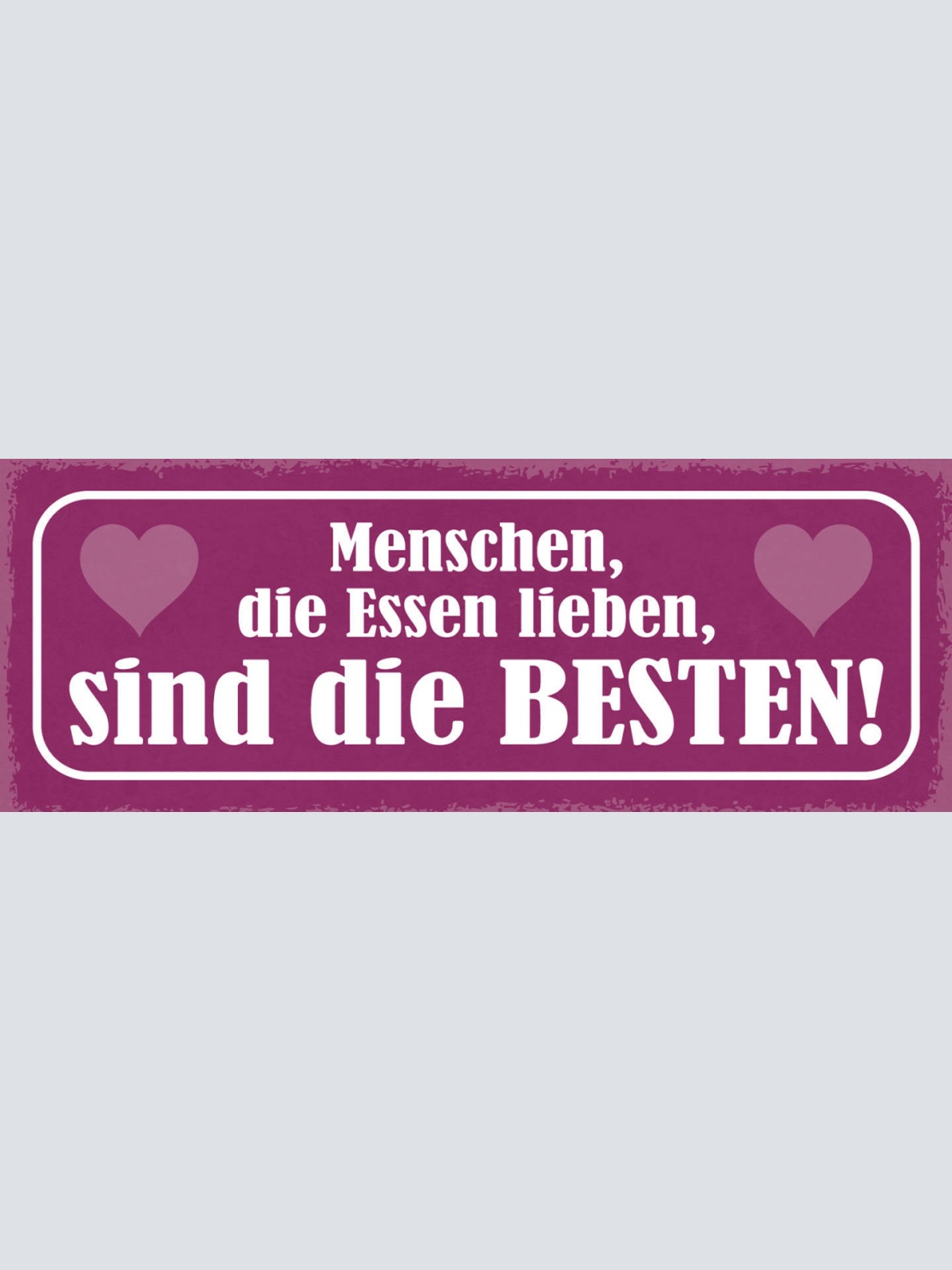 Schild Menschen Die Essen Lieben Sind Die Besten Appetit 27x10 Blech od.Holz